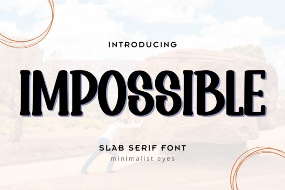 Impossible: The Slab Serif Font with Friendly, Whimsical Charm